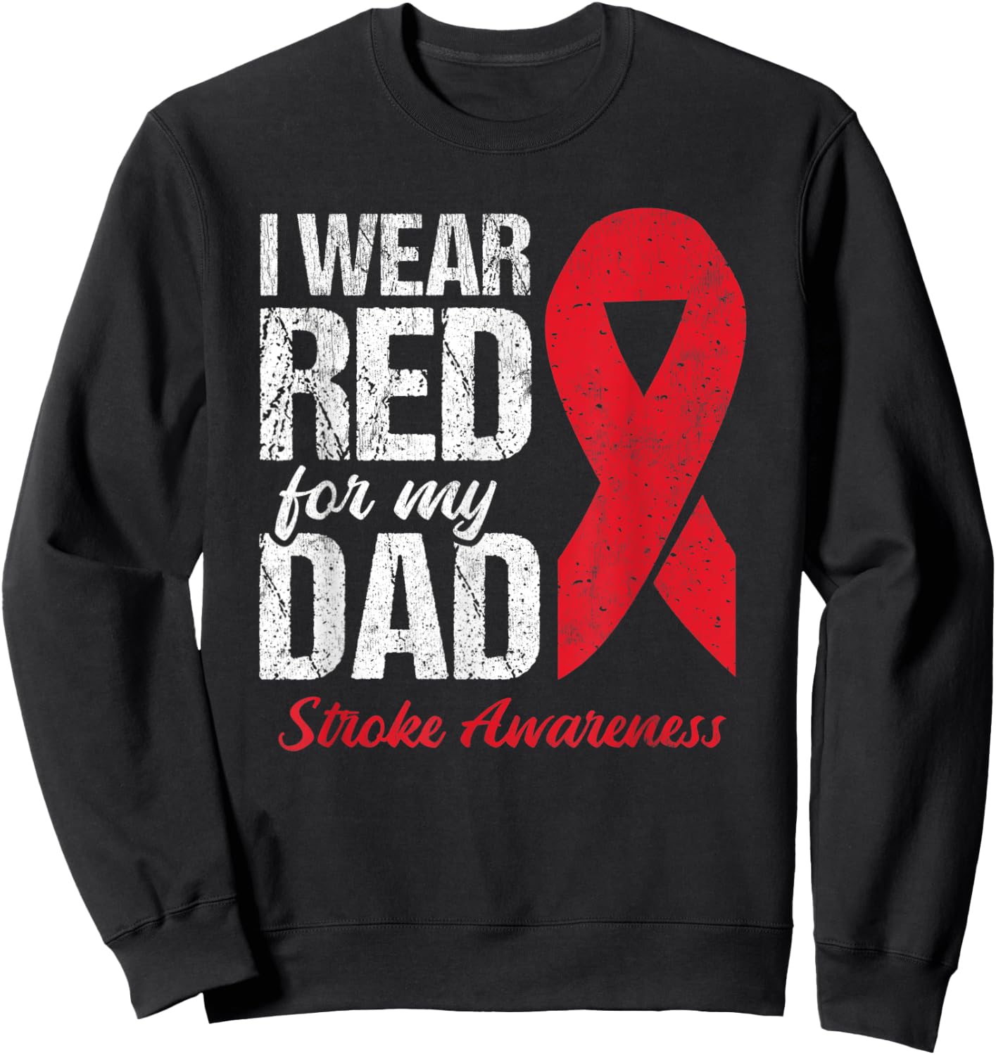 I Wear Red For My Dad Stroke Survivor Sweatshirt - Sweatshirt | Black
