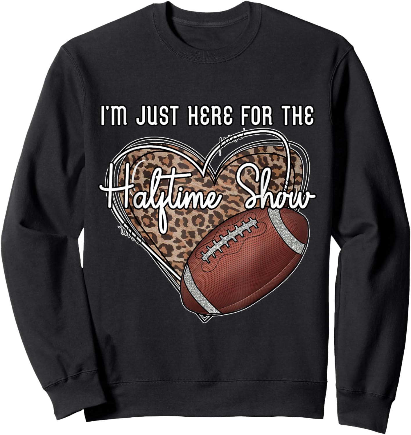 I'm Just Here for the Halftime show. Funny football Sweatshirt - Sweatshirt | Black