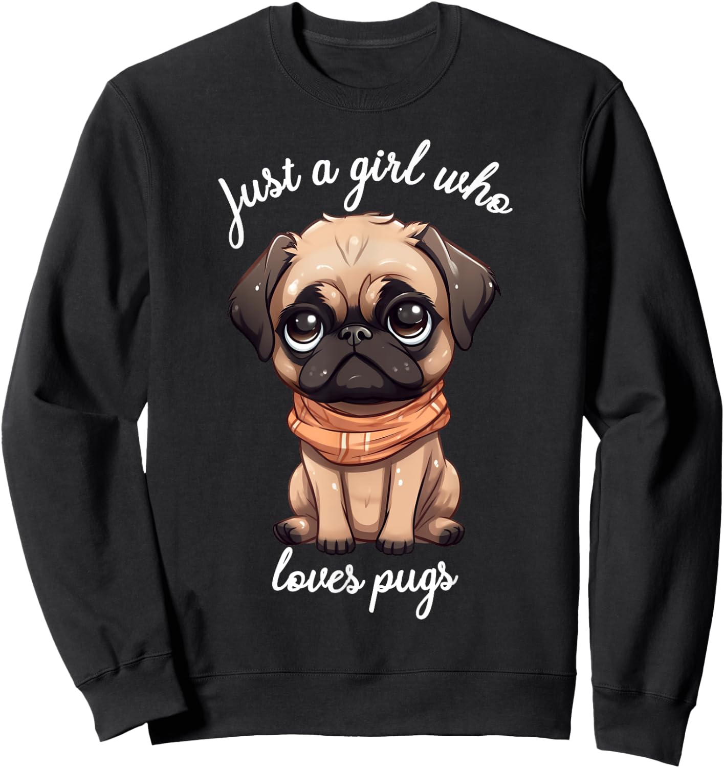 Just Girl Who Loves Pugs Cute Saying for Pug Owners Sweatshirt - Sweatshirt | Black
