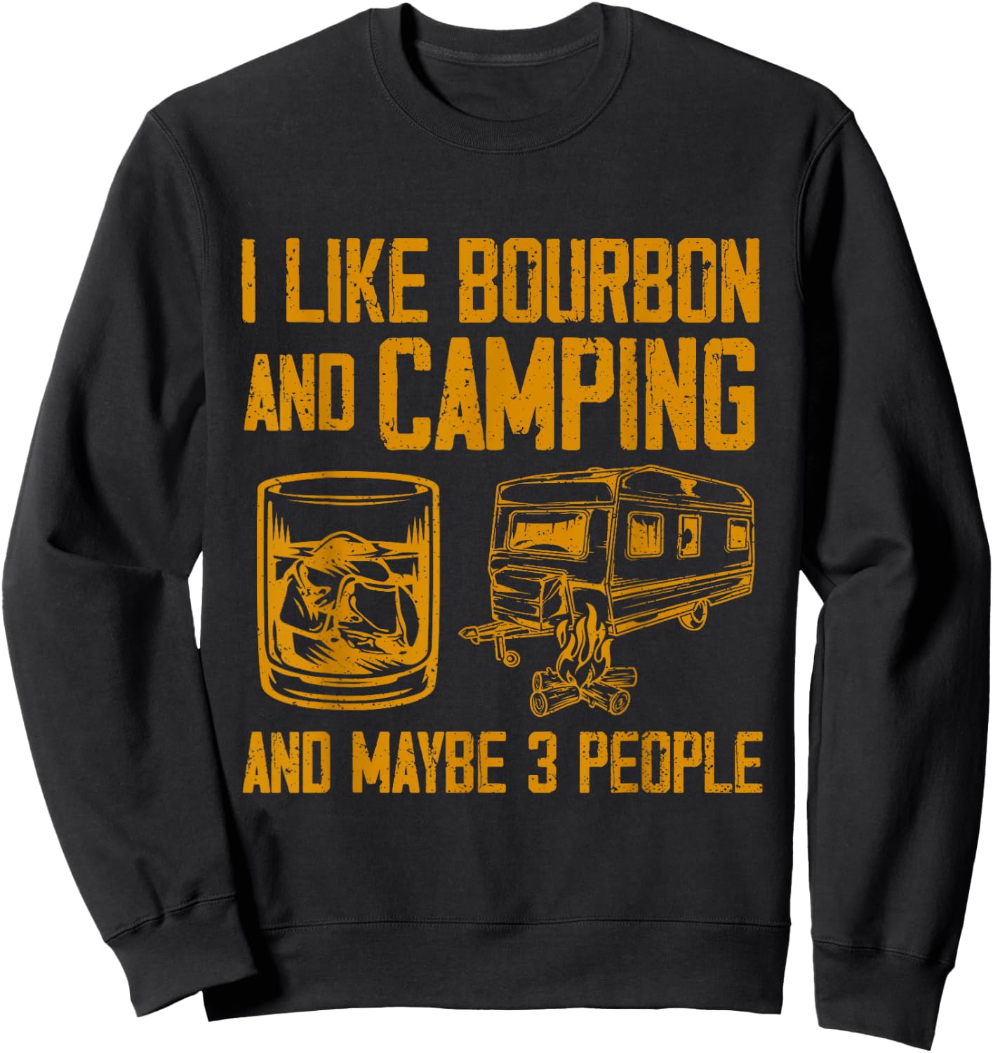 I Like Bourbon And Camping And Maybe 3 People Quote Sweatshirt - Sweatshirt | Black