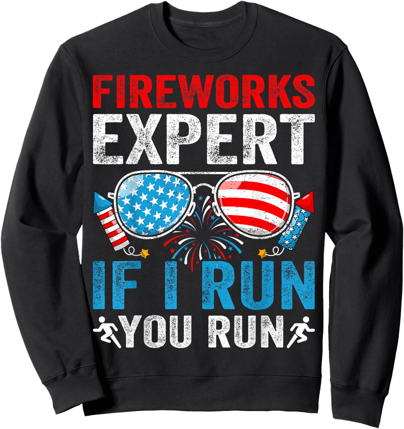 Fireworks Expert If I Run You Run 4Th Of July Sunglasses Sweatshirt - Sweatshirt | Black