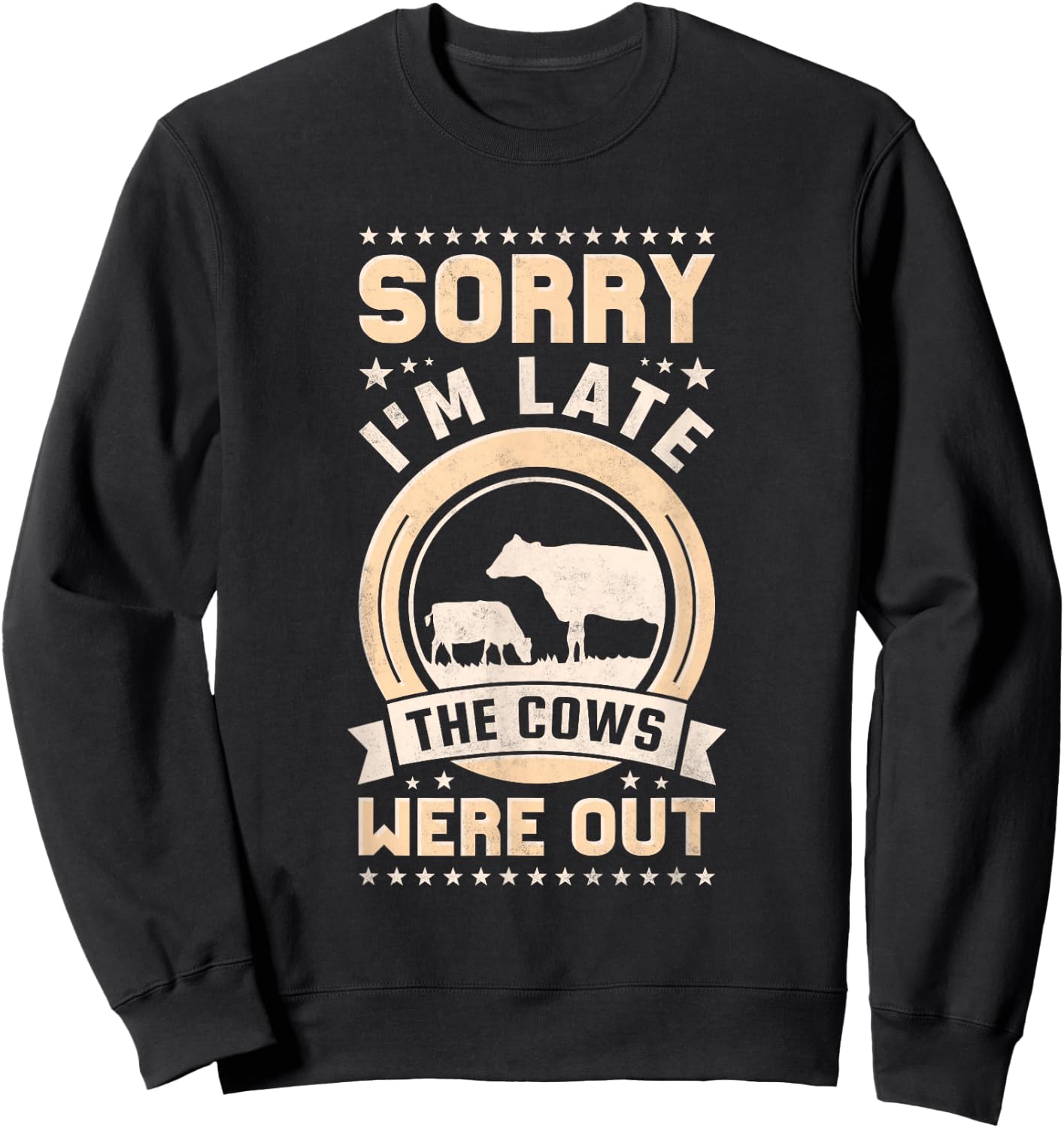 Sorry I'm Late The Cows Were Out Sweatshirt - Sweatshirt | Black