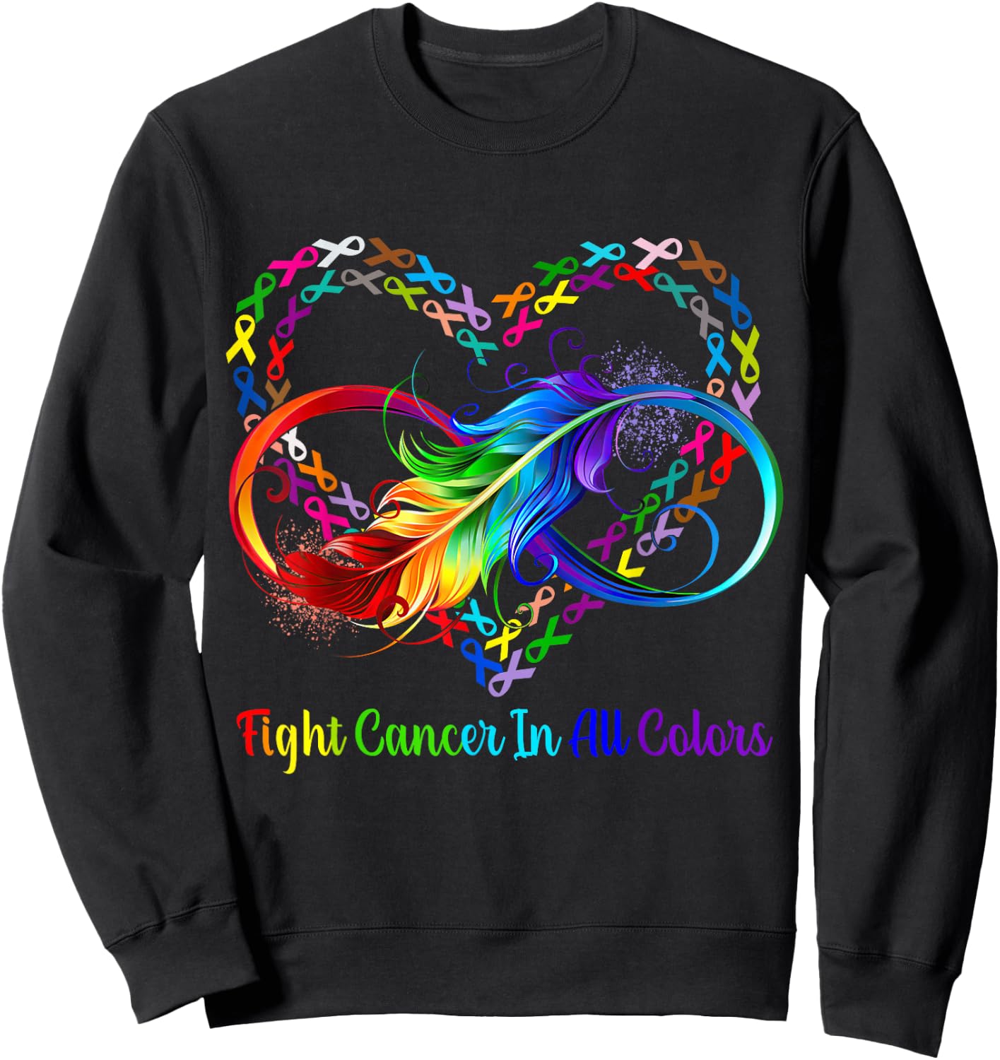 Fight Cancer in All and Every Color Rainbow Ribbons Heart Sweatshirt - Sweatshirt | Black
