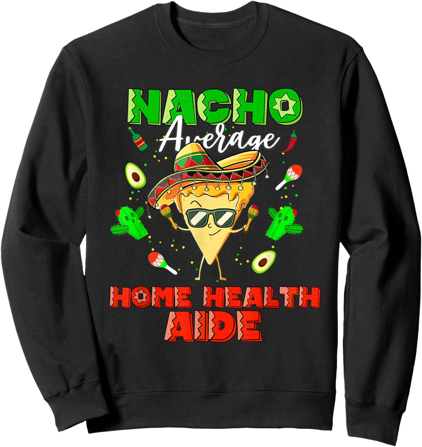Mexican Nacho Average Home Health Aide Sweatshirt - Sweatshirt | Black