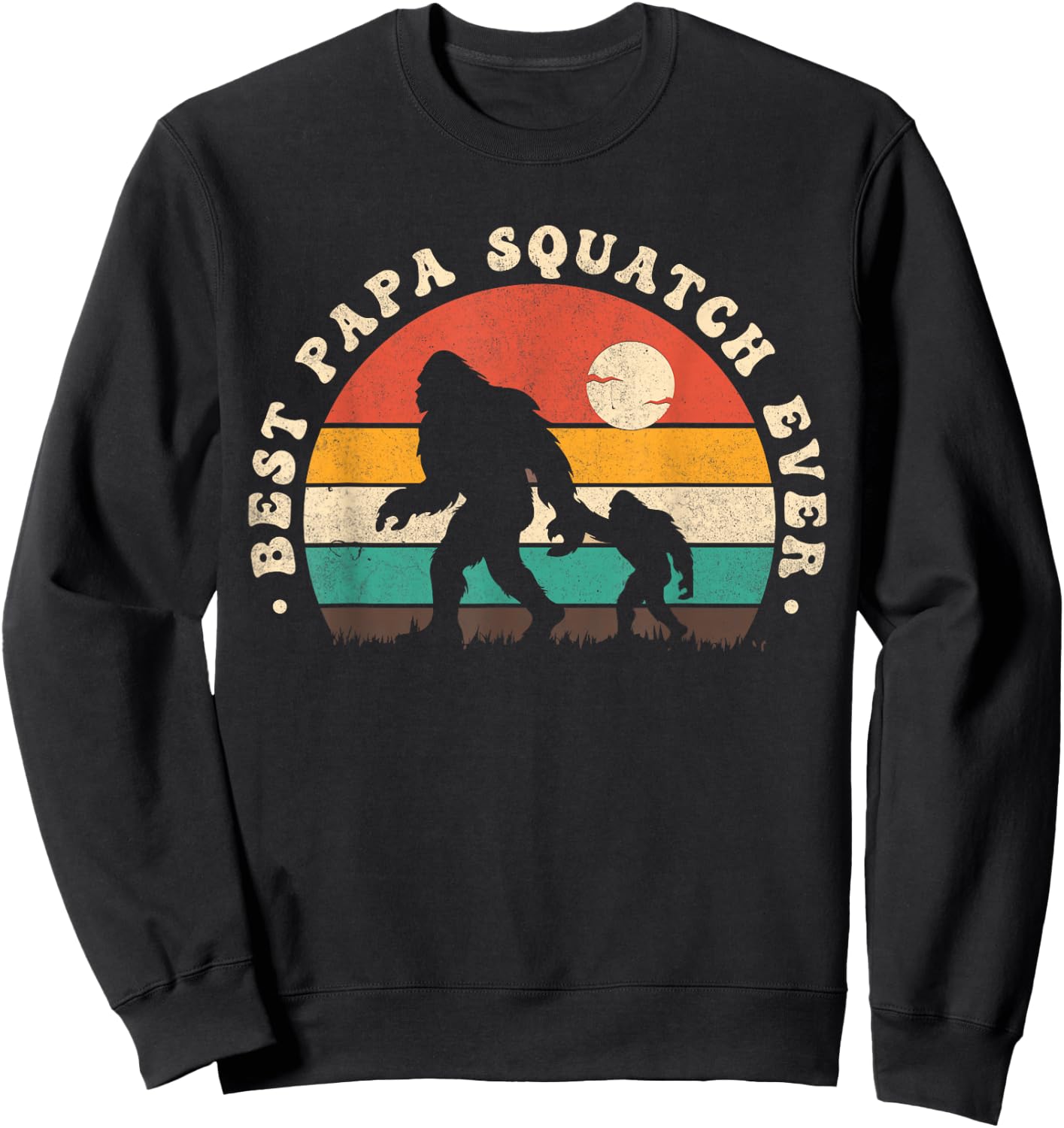 Bigfoot Dad Sasquatch Dad Best Papa Squatch Ever Fathers Day Sweatshirt - Sweatshirt | Black