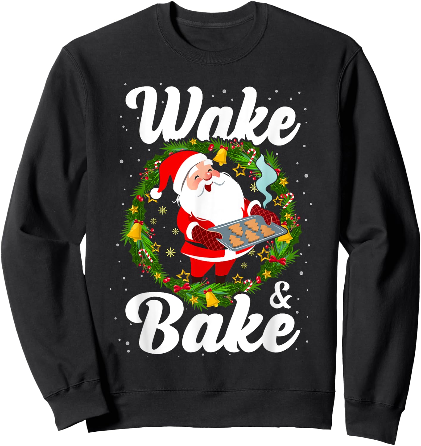 Wake And Bake Marijuana Weed Cookies Humor Funny Christmas Sweatshirt - Sweatshirt | Black