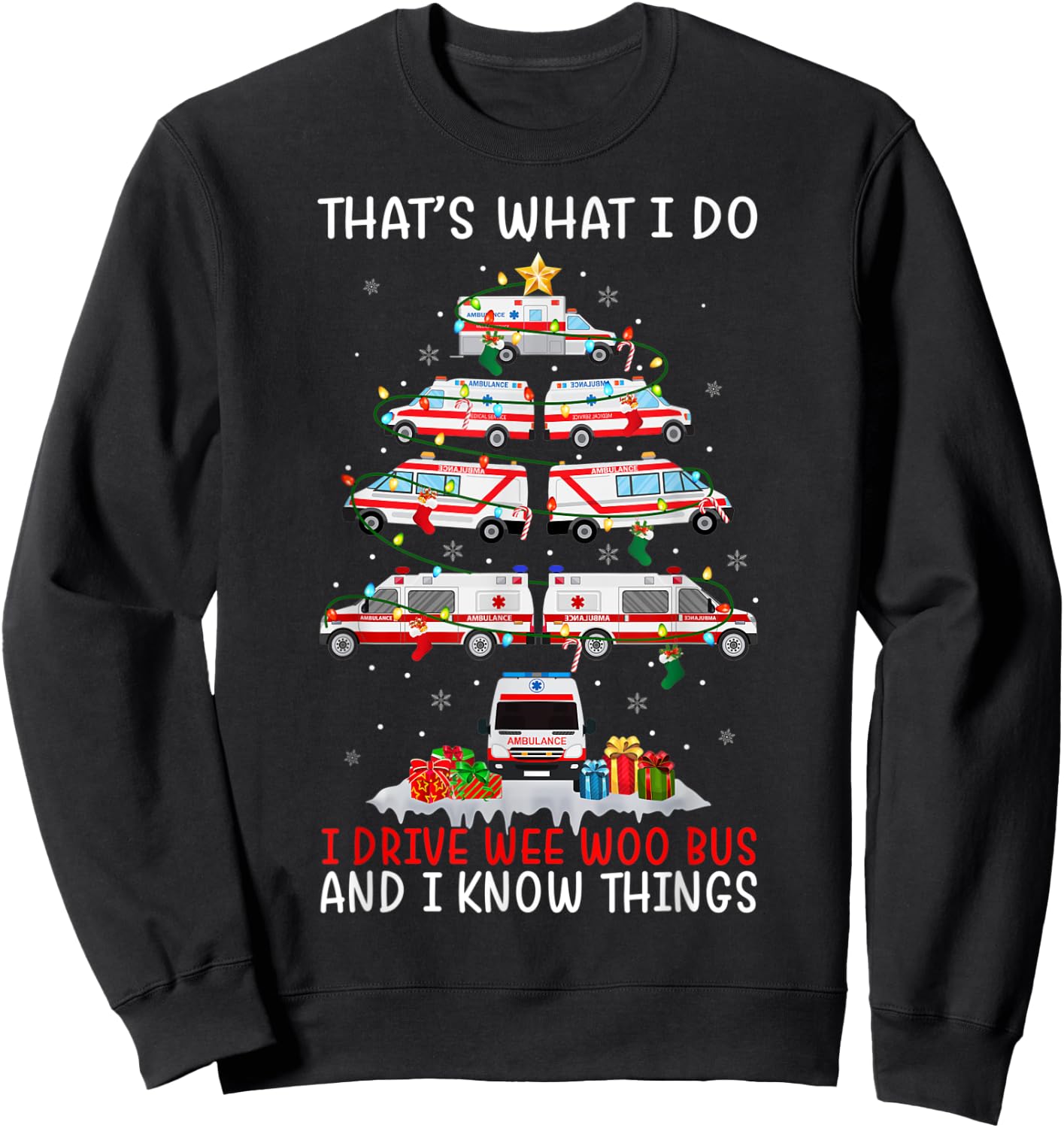 I Drive Wee Woo Bus & I Know Things Paramedic EMS Xmas Tree Sweatshirt - Sweatshirt | Black