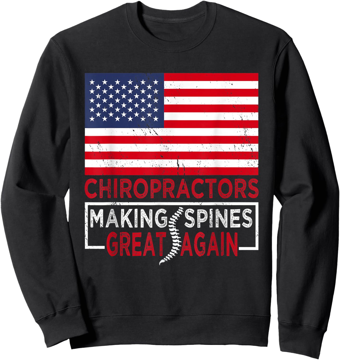 Chiropractors Making Spines Great Again | Chiropractor Sweatshirt - Sweatshirt | Black