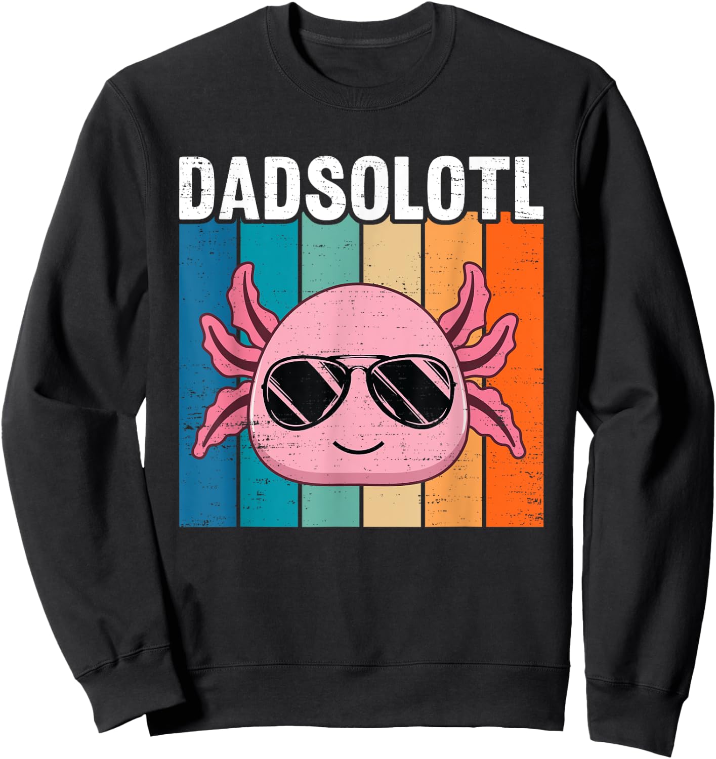 Funny Axolotl Dad With Sunglasses Retro Cool Father Axolotl Sweatshirt - Sweatshirt | Black