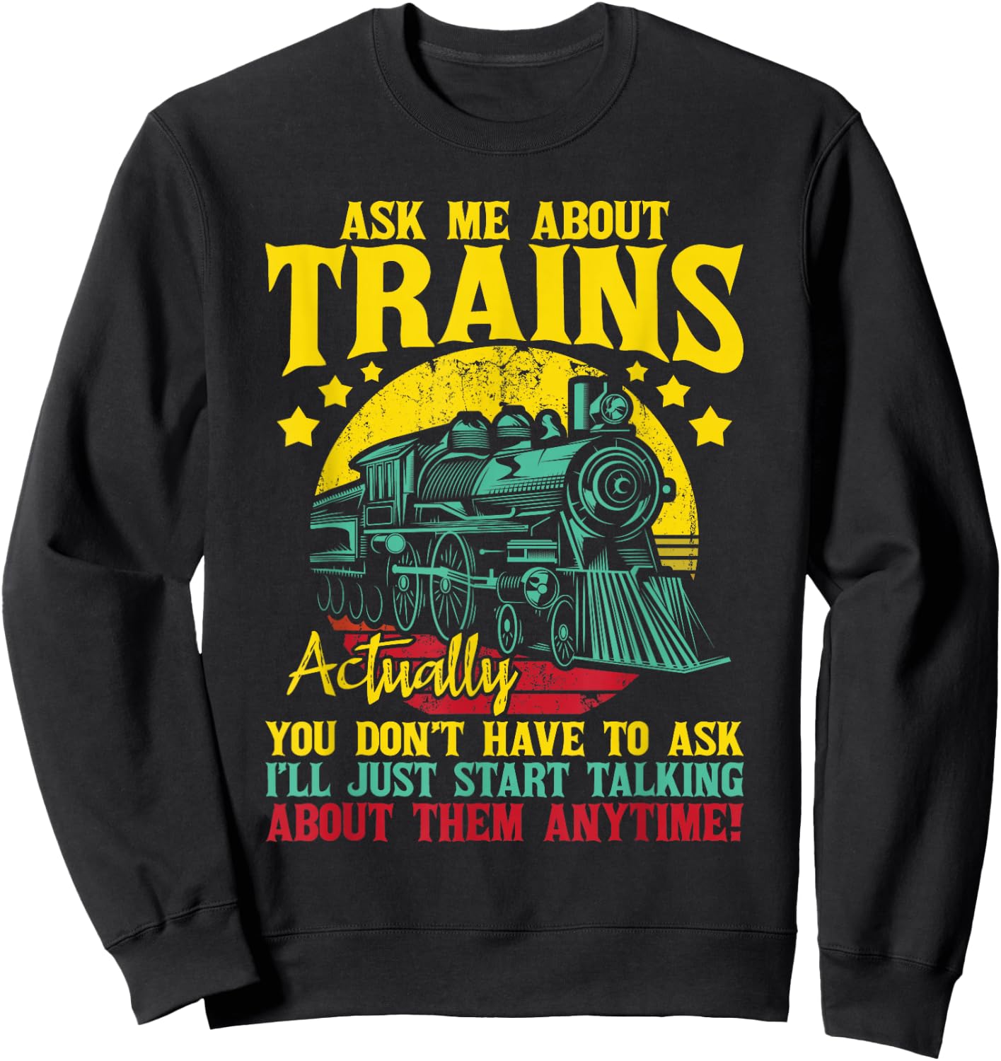 Ask Me About Trains - Model Train Lover Railroad Conductor Sweatshirt - Sweatshirt | Black