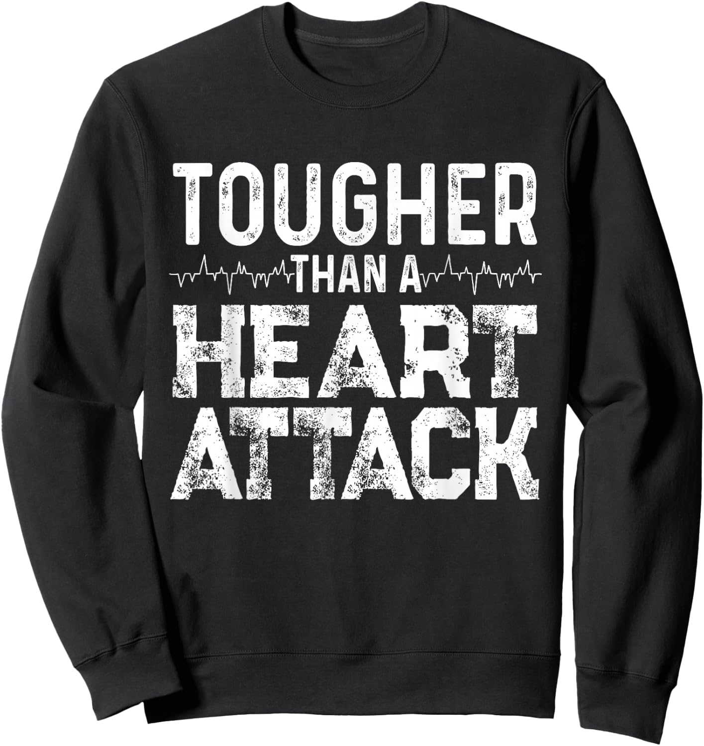 Funny "Tougher Than A Heart Attack" - Heart Attack Survivor Sweatshirt - Sweatshirt | Black