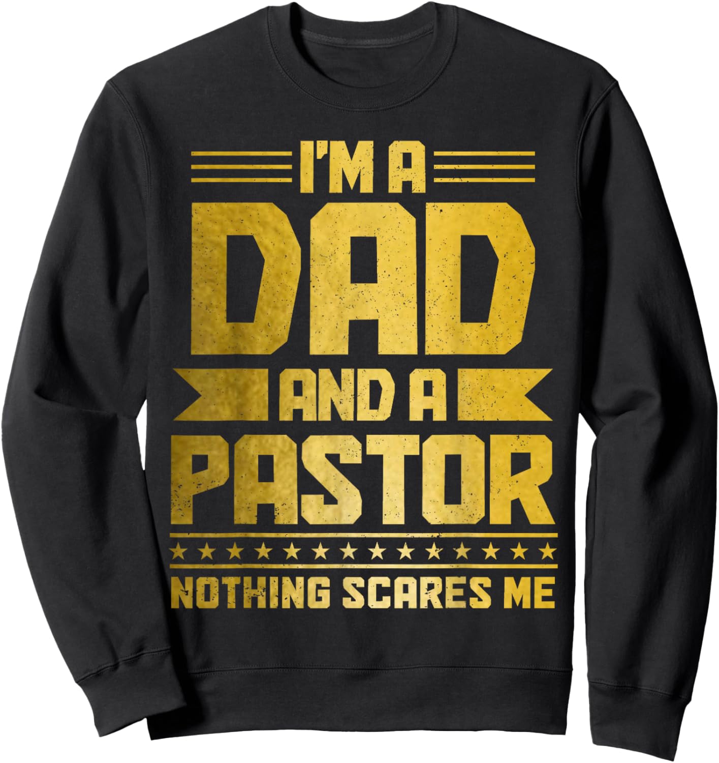 I'm A Dad & A Pastor Nothing Scares Me Funny Christian Sweatshirt - Sweatshirt | Black