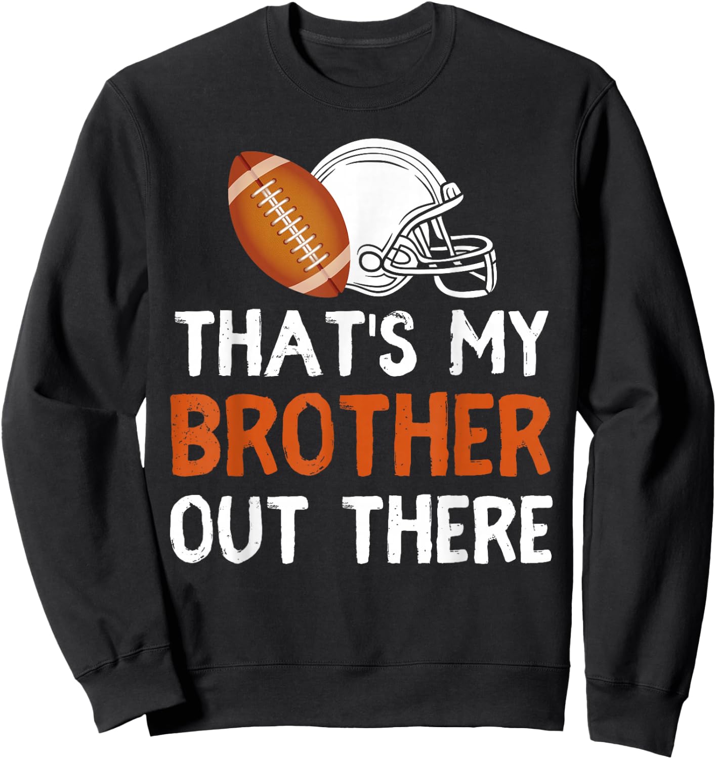 That's My Brother Out There Football Lover Funny Player Kids Sweatshirt - Sweatshirt | Black