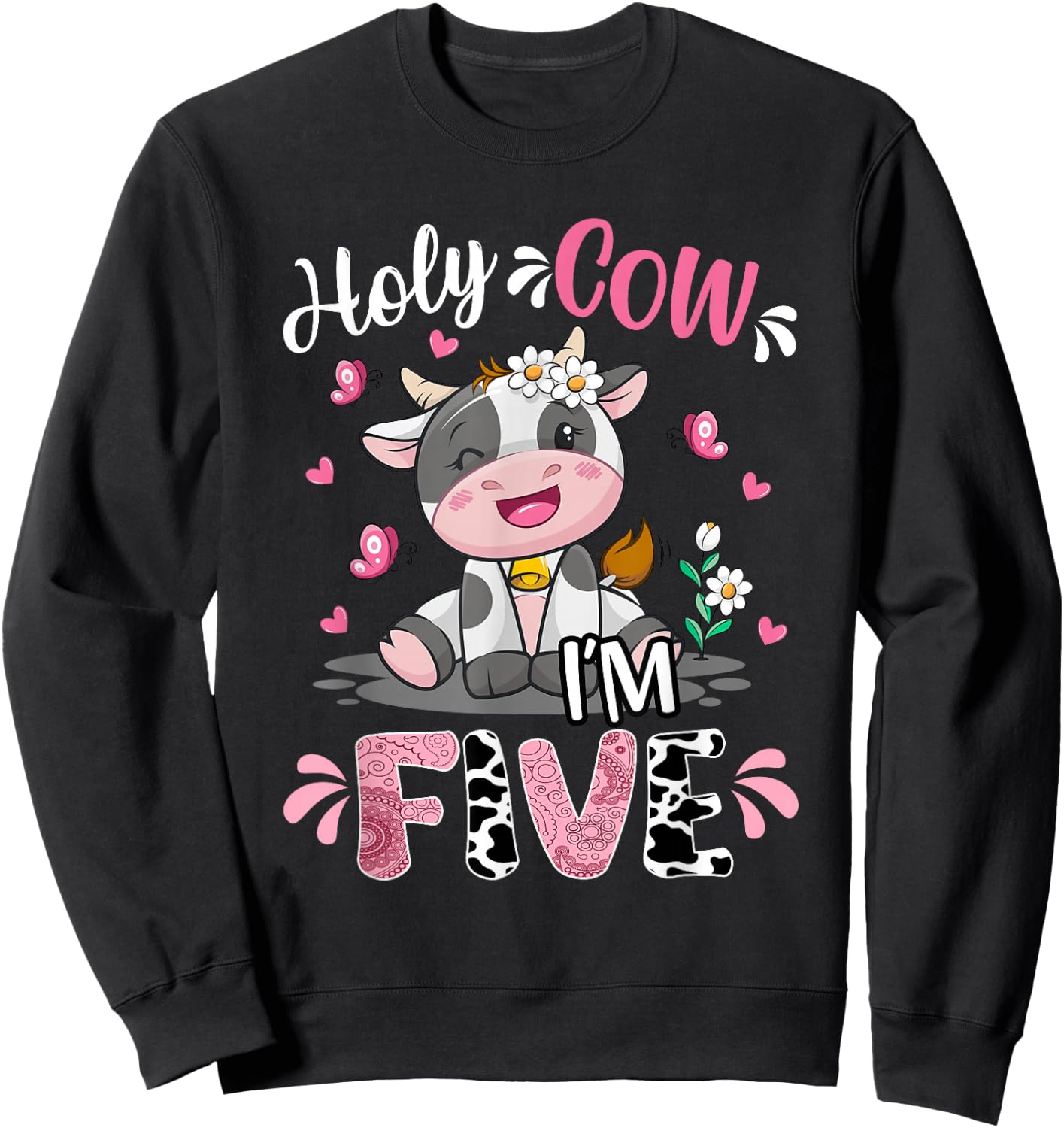 Holy Cow I'm Five 5 Years Old 5th Birthday Girl Outfit Sweatshirt - Sweatshirt | Black