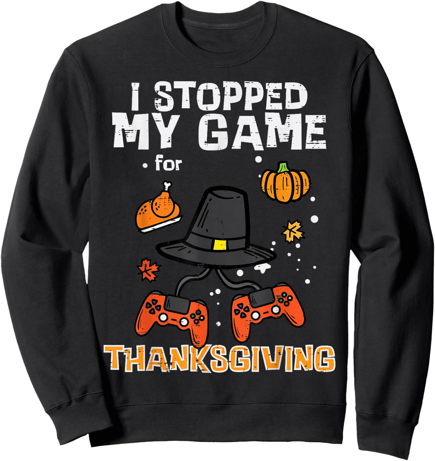 Stopped My Game For Thanksgiving Gamer Men Boys Kids Youth Sweatshirt - Sweatshirt | Black