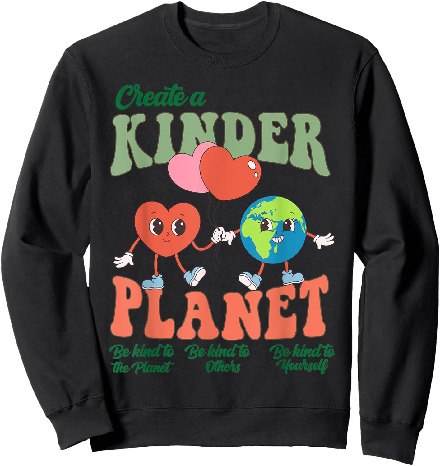 Create A Kinder Planet Cute Heart Earth Day Environmental Sweatshirt - Sweatshirt | Black