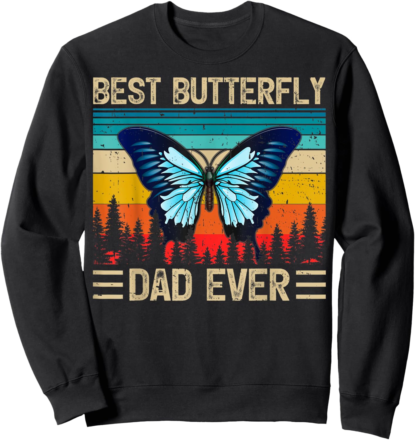 Butterfly Vintage Funny Best Butterfly Dad Ever Father's Day Sweatshirt - Sweatshirt | Black