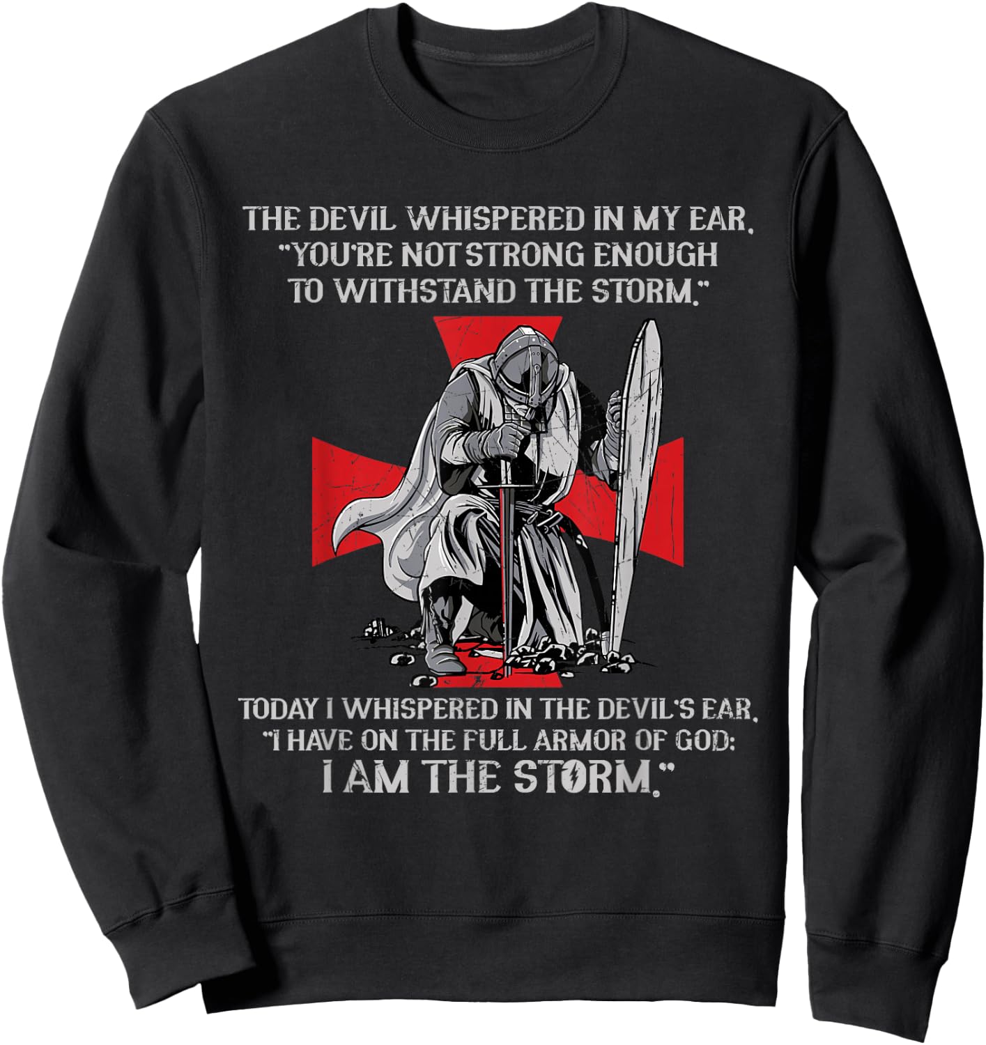 The Devil Whispered In My Ear Templar Warrior Faith Jesus Sweatshirt - Sweatshirt | Black