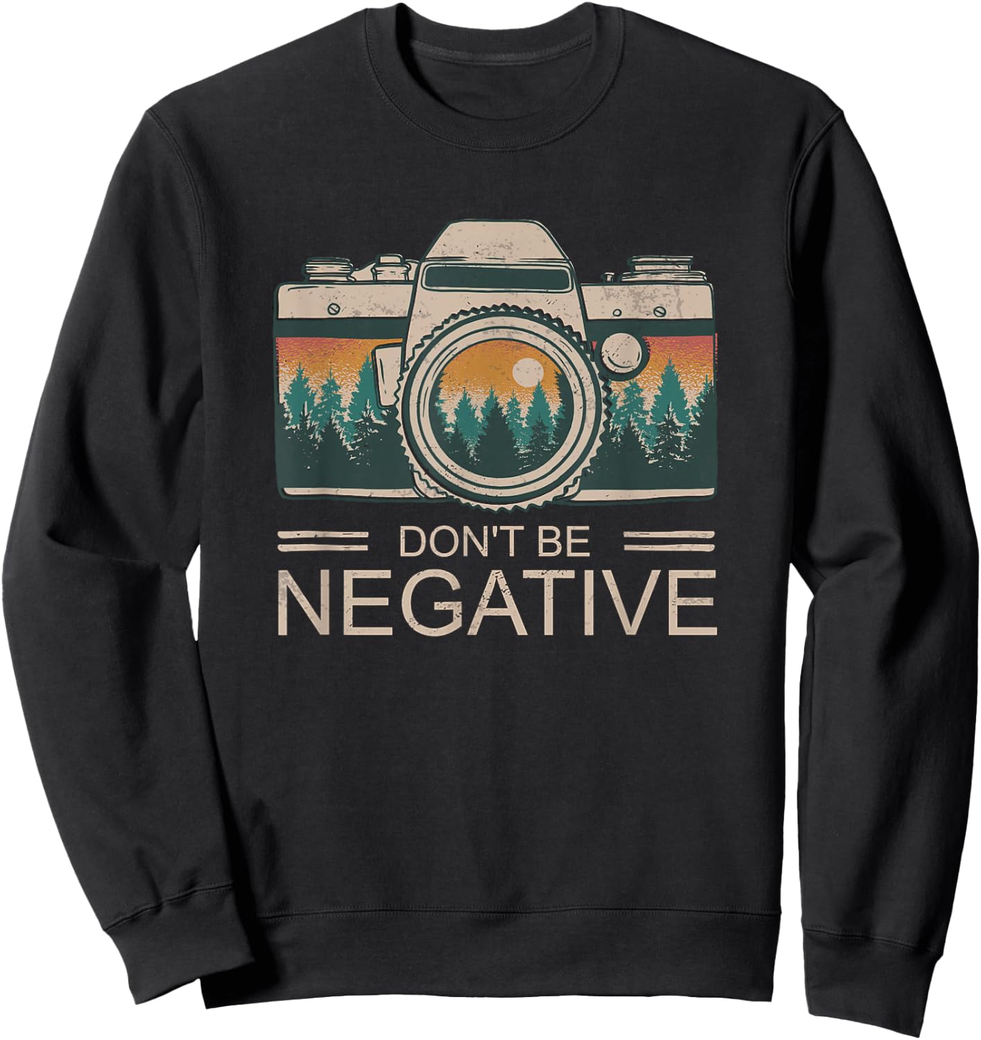 Vintage Photographer Photography Don't Be Negative Sweatshirt - Sweatshirt | Black