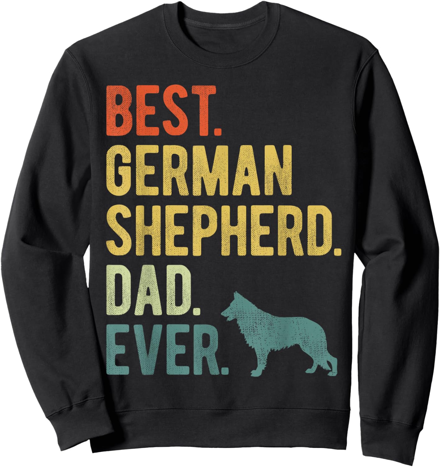 Best German Shepherd Dad Ever Dog Daddy Father's Day Sweatshirt - Sweatshirt | Black