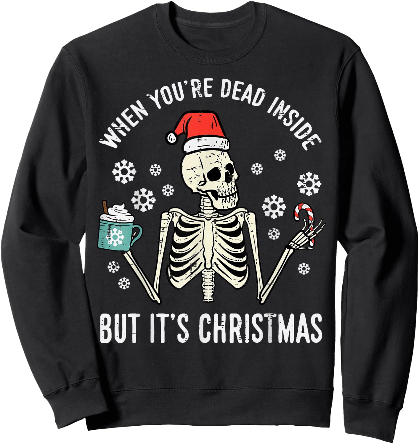 Dead Inside But Its Christmas Skeleton Coffee Xmas Women Men Sweatshirt - Sweatshirt | Black