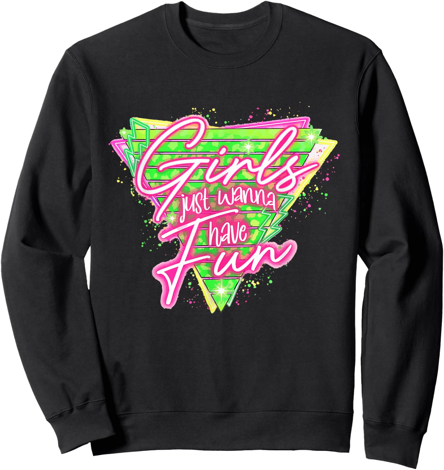 Funny 80's Girls Just Wanna Have Fun Nostalgia 1980s Sweatshirt - Sweatshirt | Black