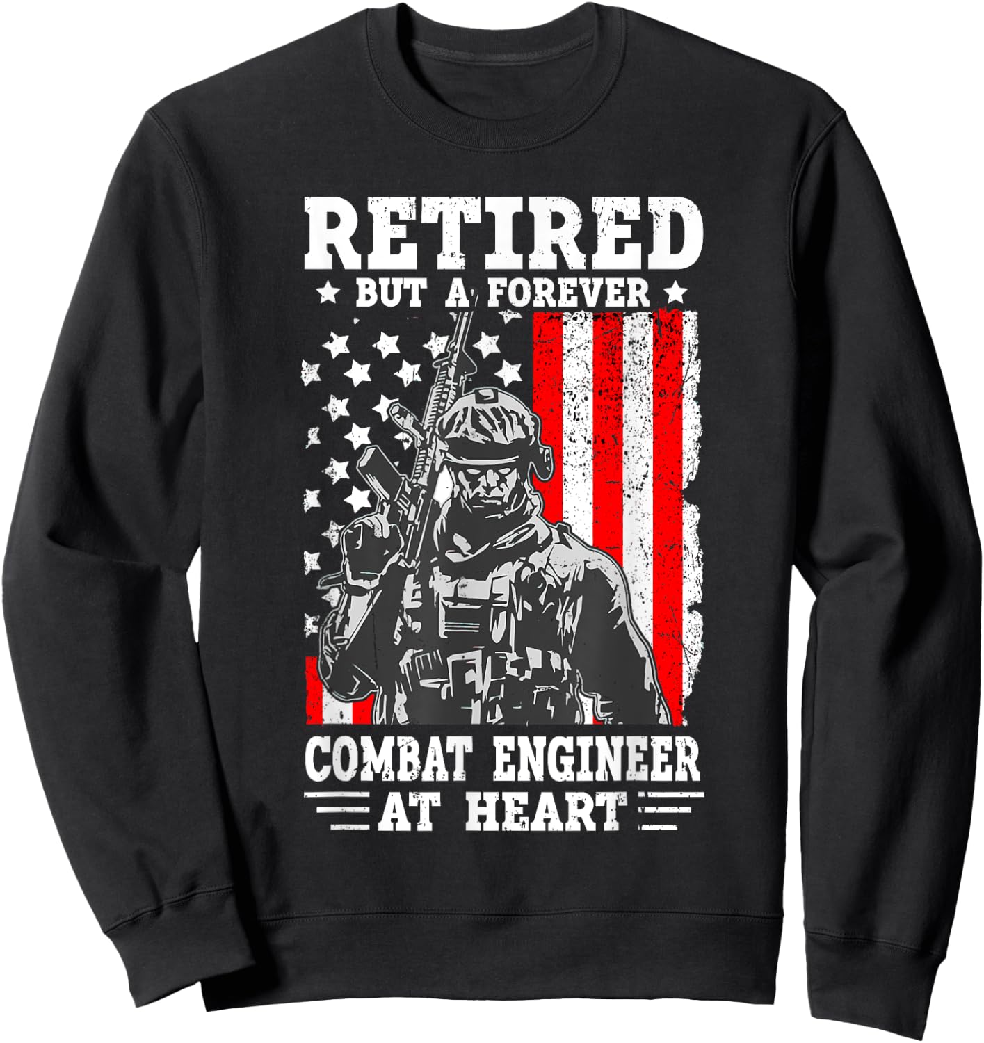 US Army Combat Engineer Quote for a Retired Combat engineer Sweatshirt - Sweatshirt | Black