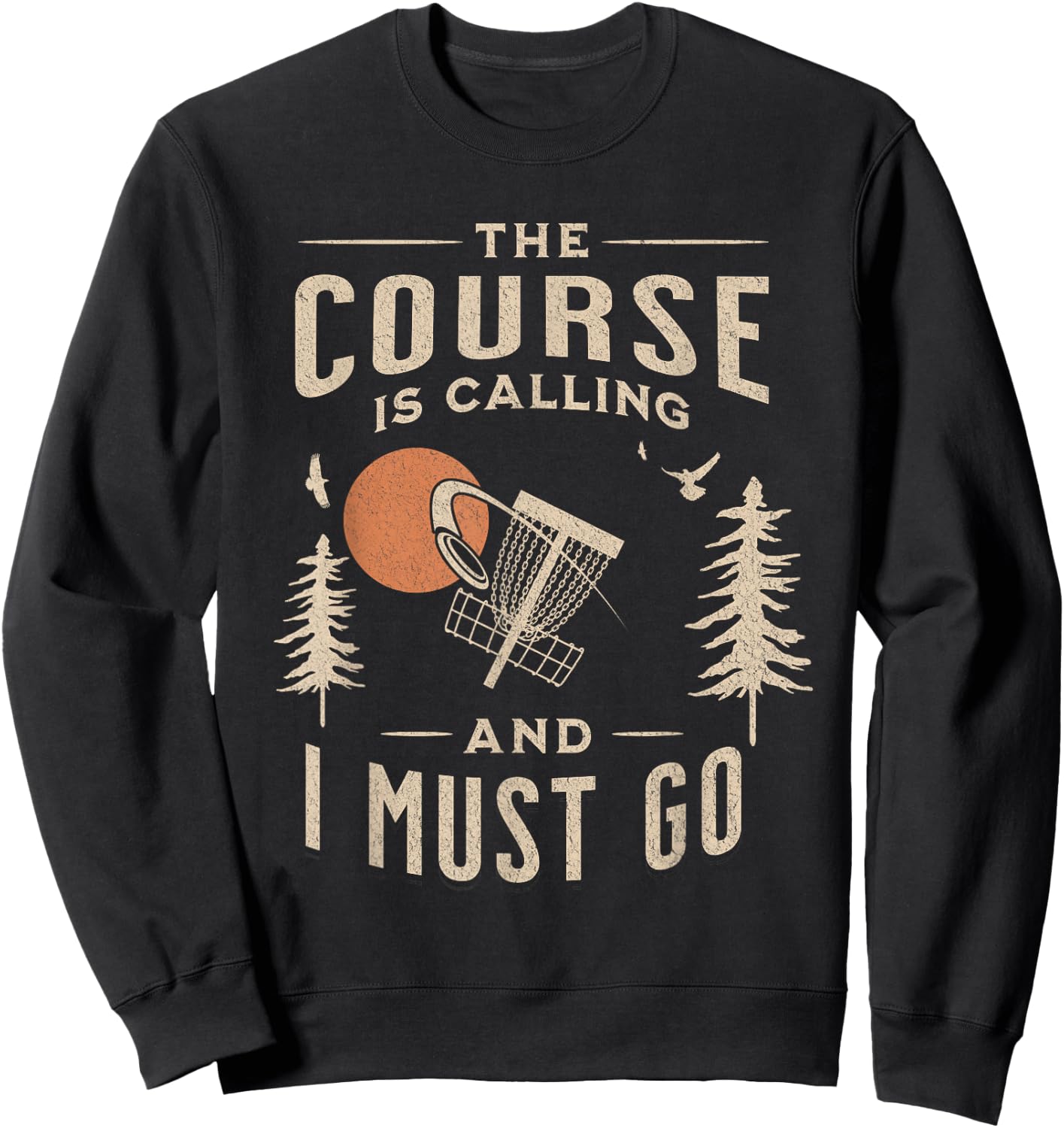 Disc Golf - The Course Is Calling Funny Sarcastic IV Sweatshirt - Sweatshirt | Black