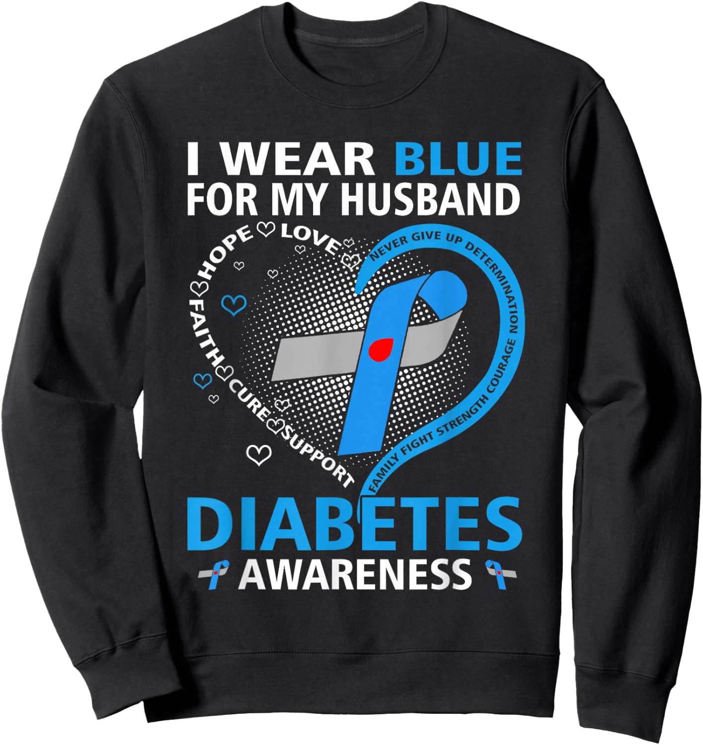 I Wear Blue For My Husband Hope Love Diabetes Awareness Day Sweatshirt - Sweatshirt | Black