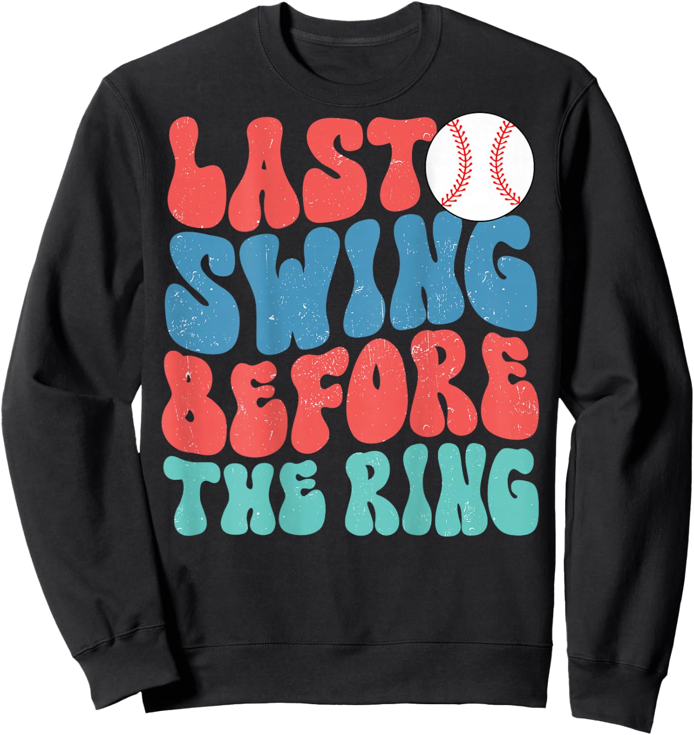 Last Swing Before The Ring Baseball Bachelorette Groovy Sweatshirt - Sweatshirt | Black