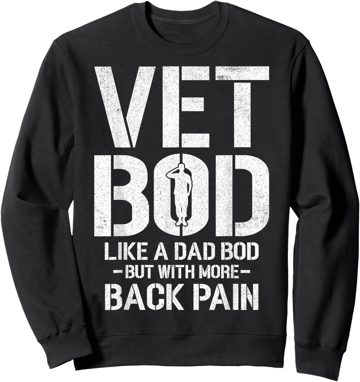 Funny Vet Bod Like A Dad Bod But More Back Pain Veterans Sweatshirt - Sweatshirt | Black