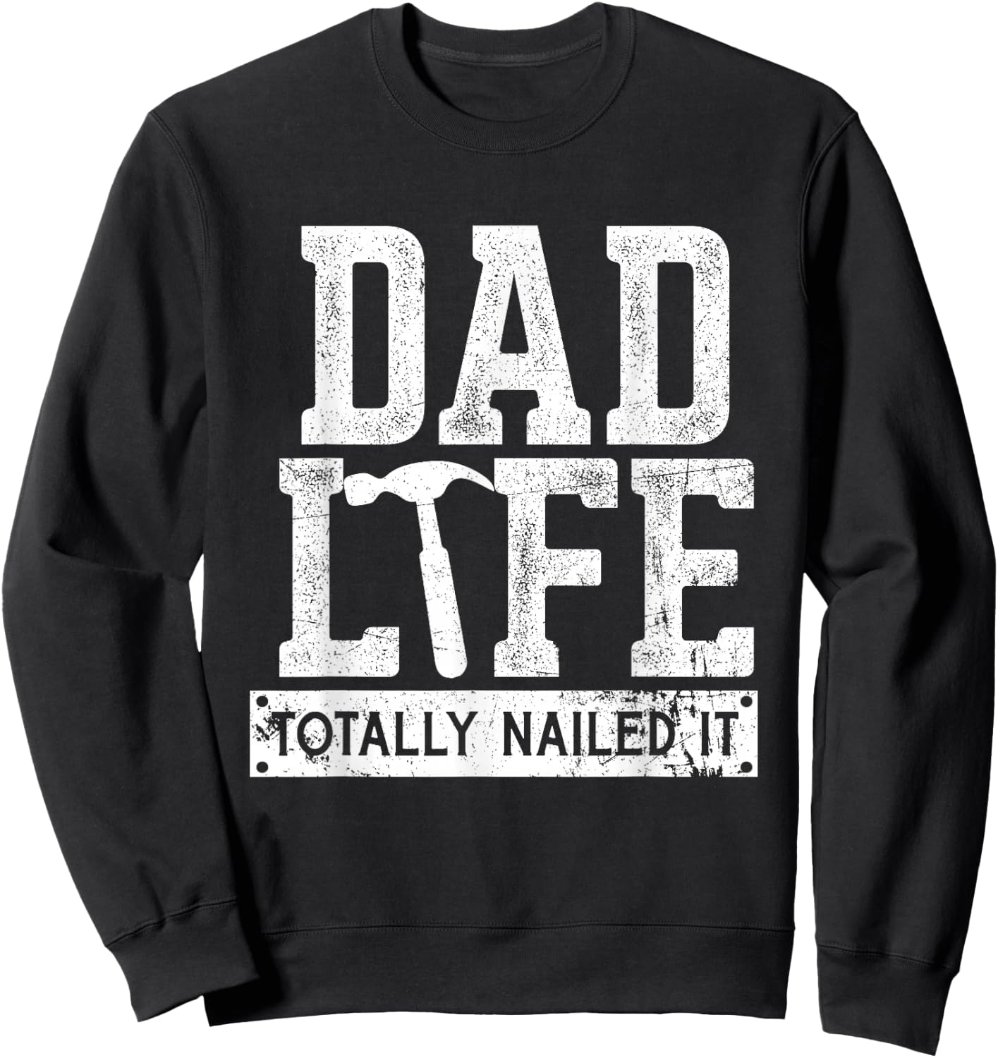 Dad Life Totally Nailed It, Funny Papa Father's Day Sweatshirt - Sweatshirt | Black