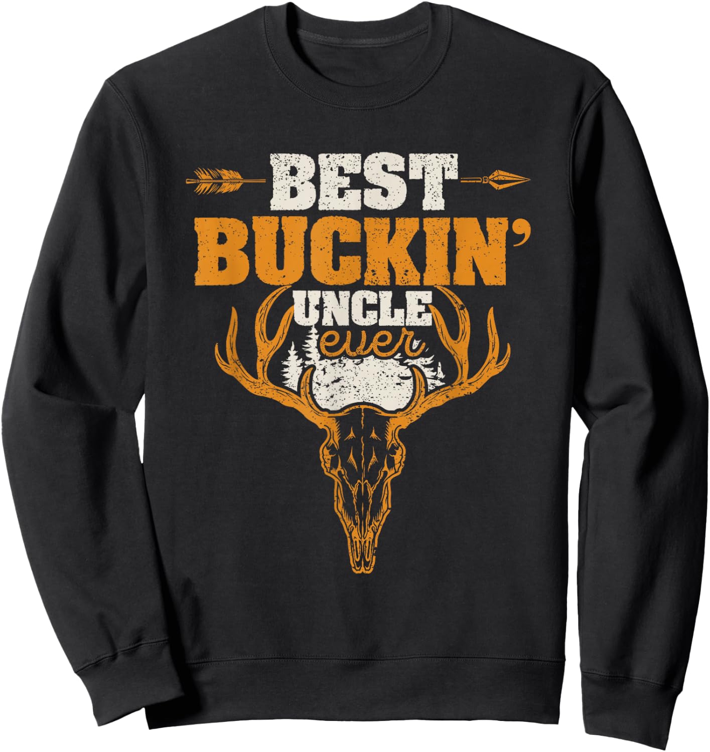 Best Buckin' Uncle Ever Deer Hunters Hunting Bucking Hunter Sweatshirt - Sweatshirt | Black