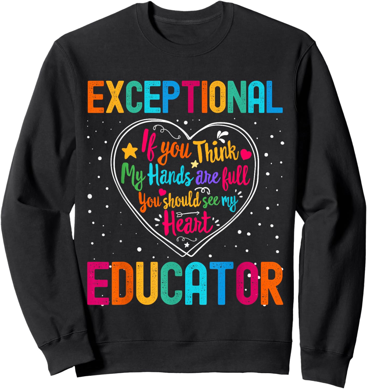 Exceptional Educator Appreciation Week Back to School Heart Sweatshirt - Sweatshirt | Black