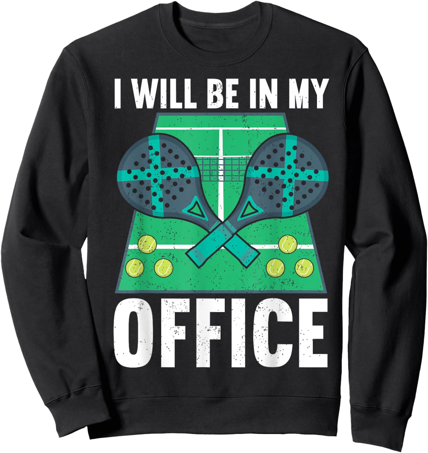 I Will Be In My Office | Padel Tennis Funny Padel Sweatshirt - Sweatshirt | Black