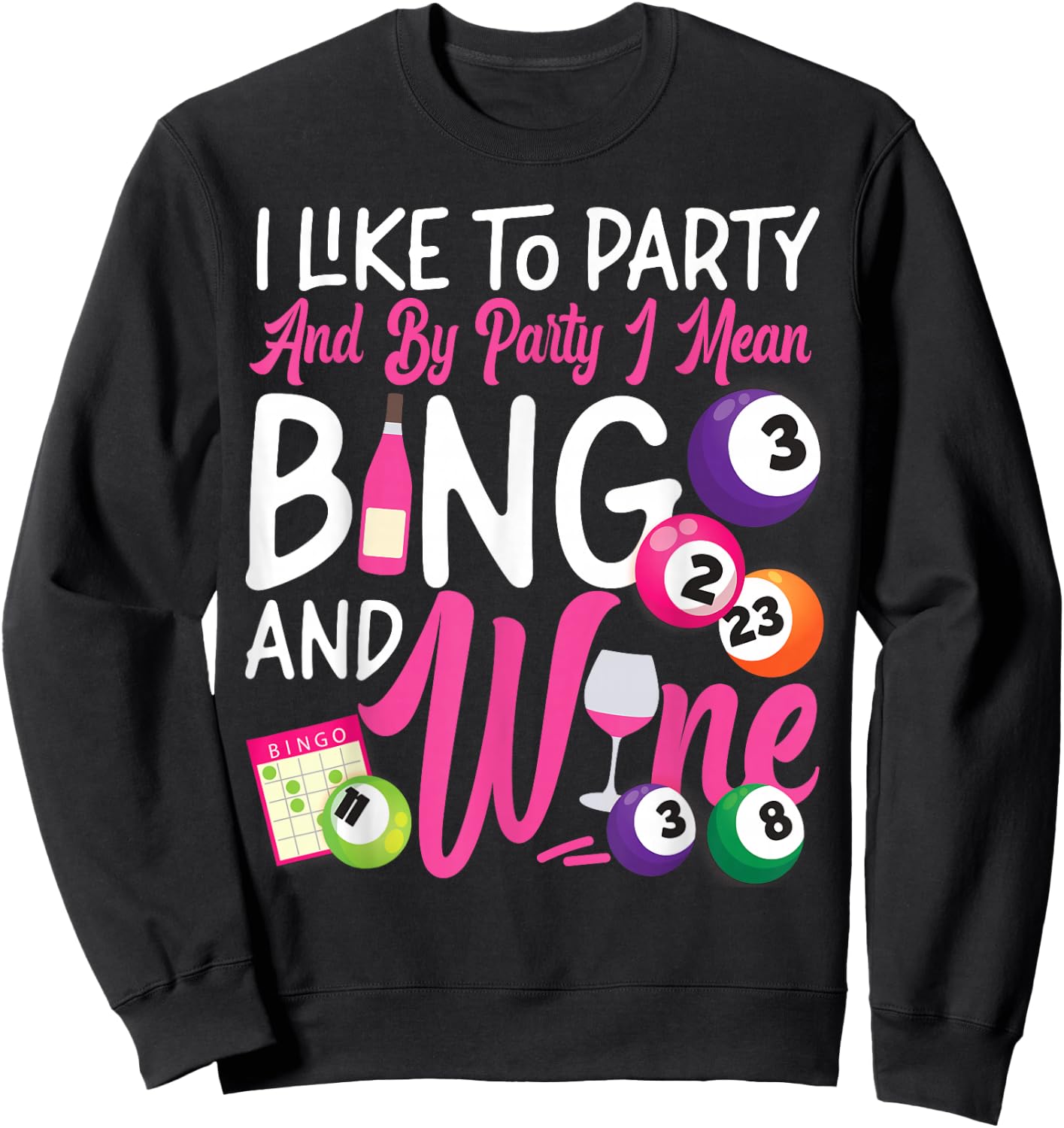 Bingo Player Wine I Like To Party And By Party I Mean Bingo Sweatshirt - Sweatshirt | Black