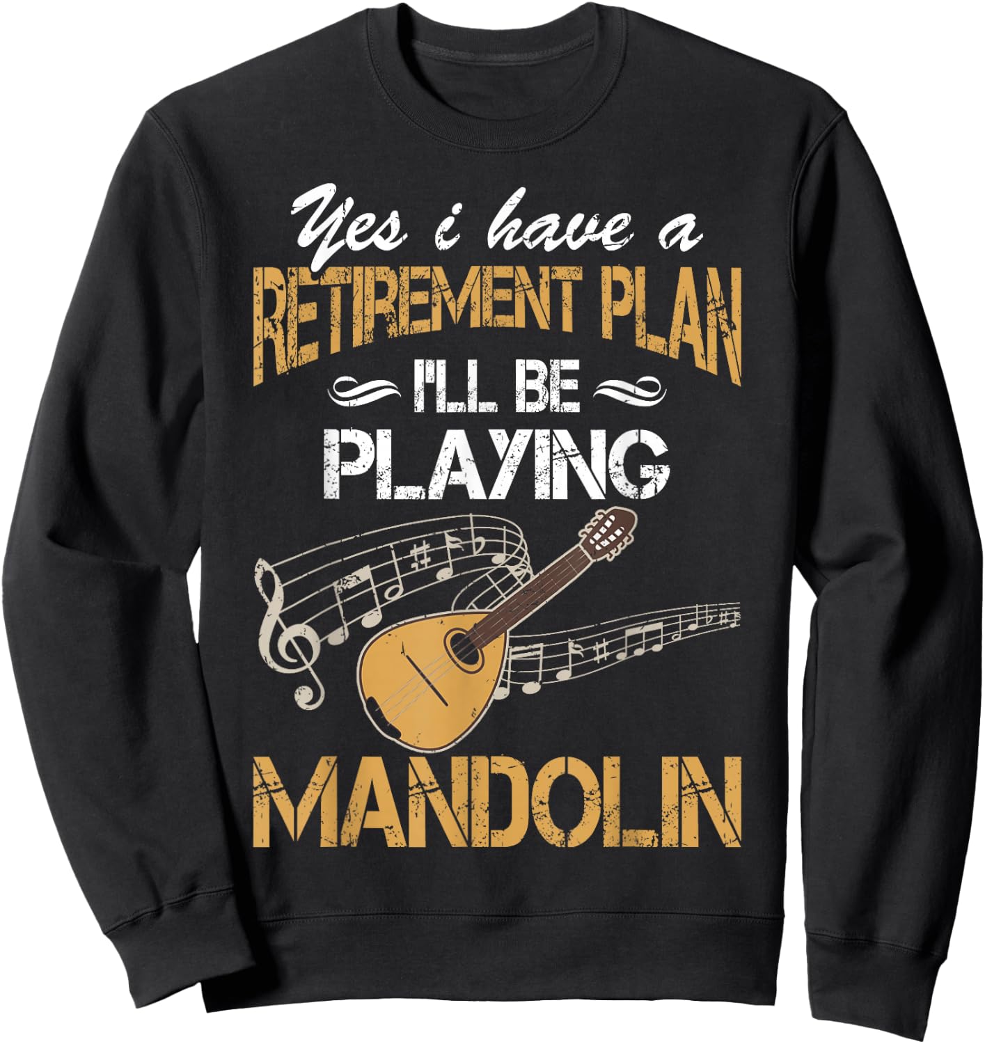 Yes I Have A Retirement Plan Playing Mandolin Funny Sweatshirt - Sweatshirt | Black