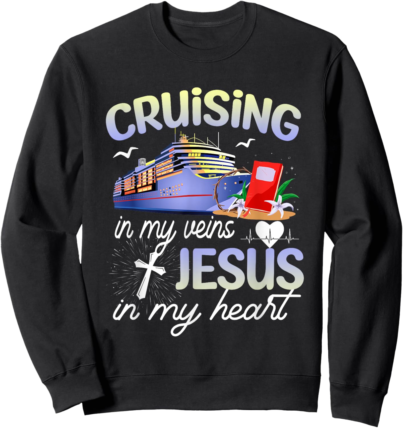 Cruising In My Vein Jesus In My Heart Cruise Christian Faith Sweatshirt - Sweatshirt | Black