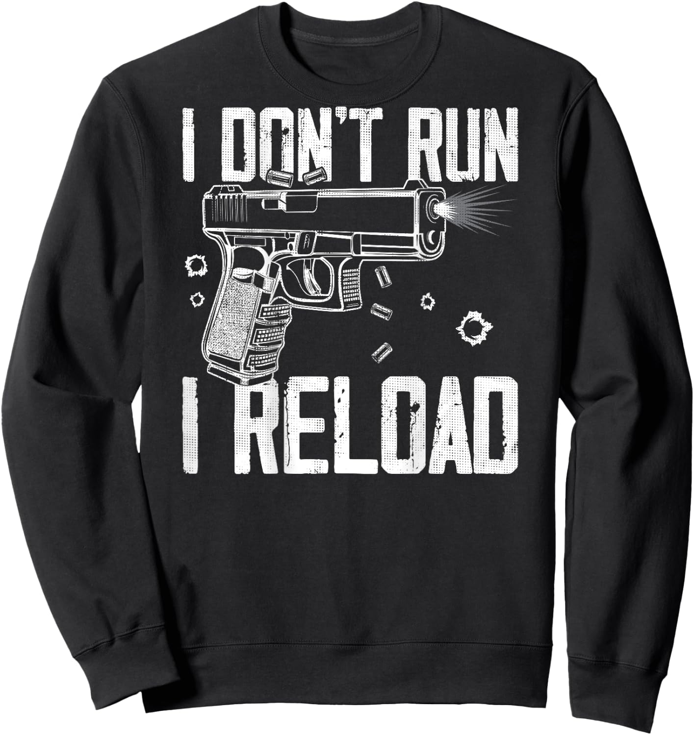 Gun Rights I Don't Run I Reload I Dont Run (on back) Sweatshirt - Sweatshirt | Black