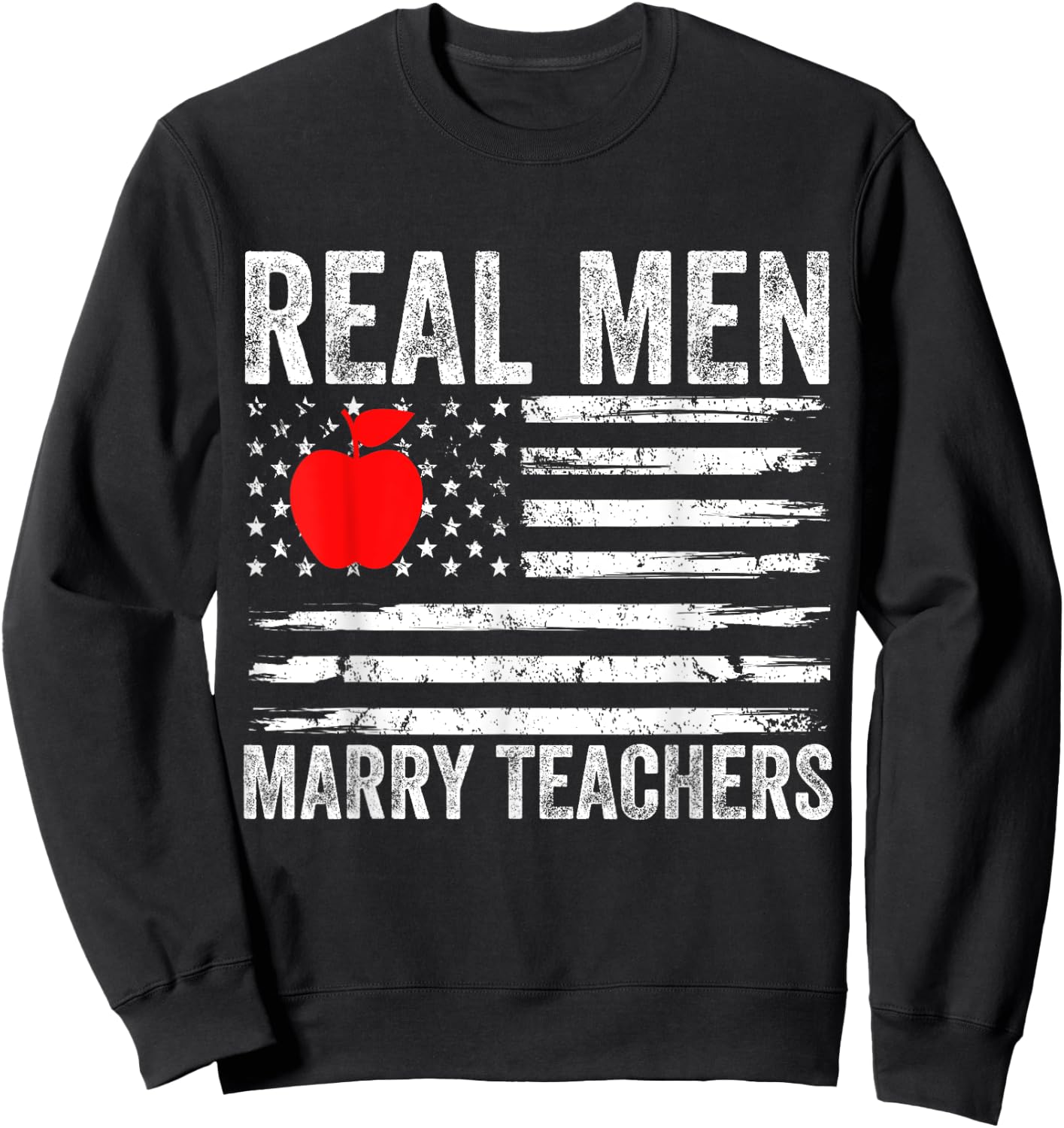 Real Men Marry Teachers Funny Teachers Husband Fiance Son Sweatshirt - Sweatshirt | Black