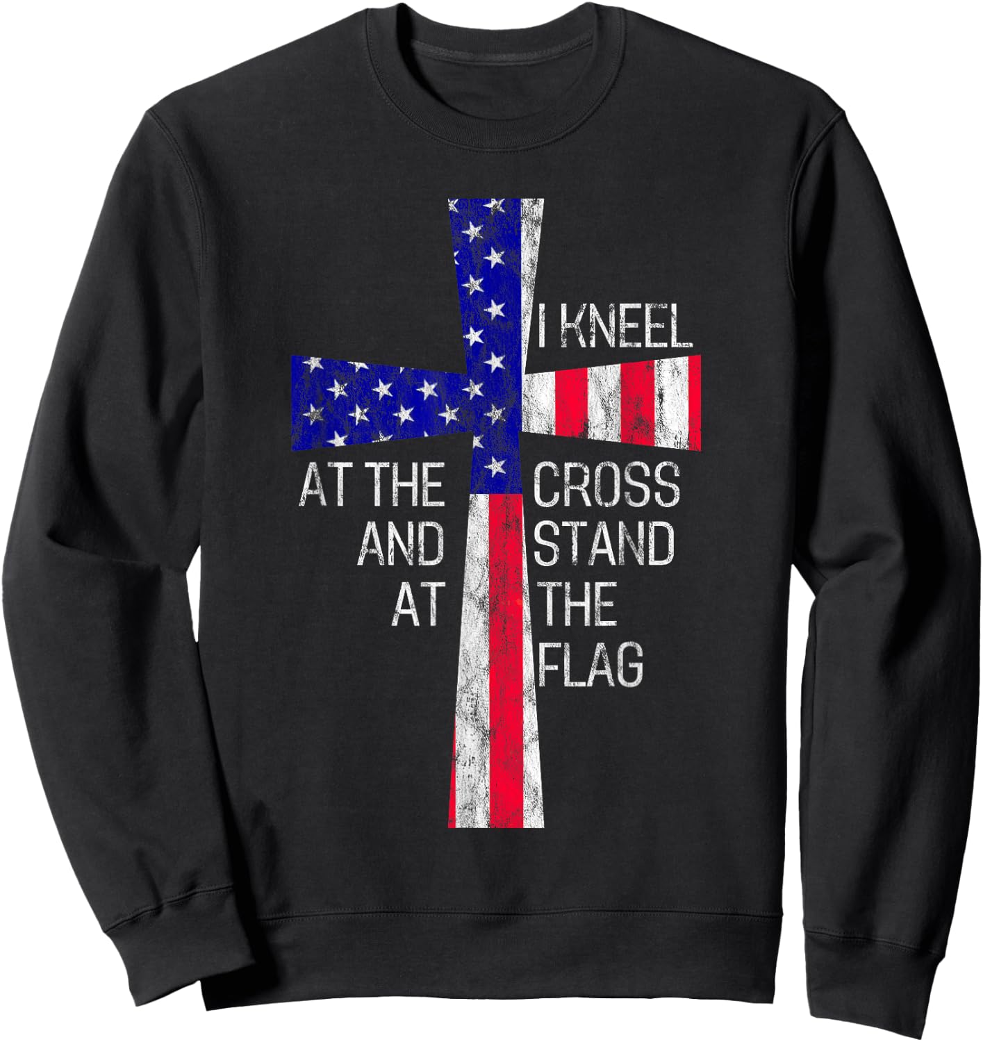 Vintage I Kneel at the Cross and Stand at the Flag Men Women Sweatshirt - Sweatshirt | Black