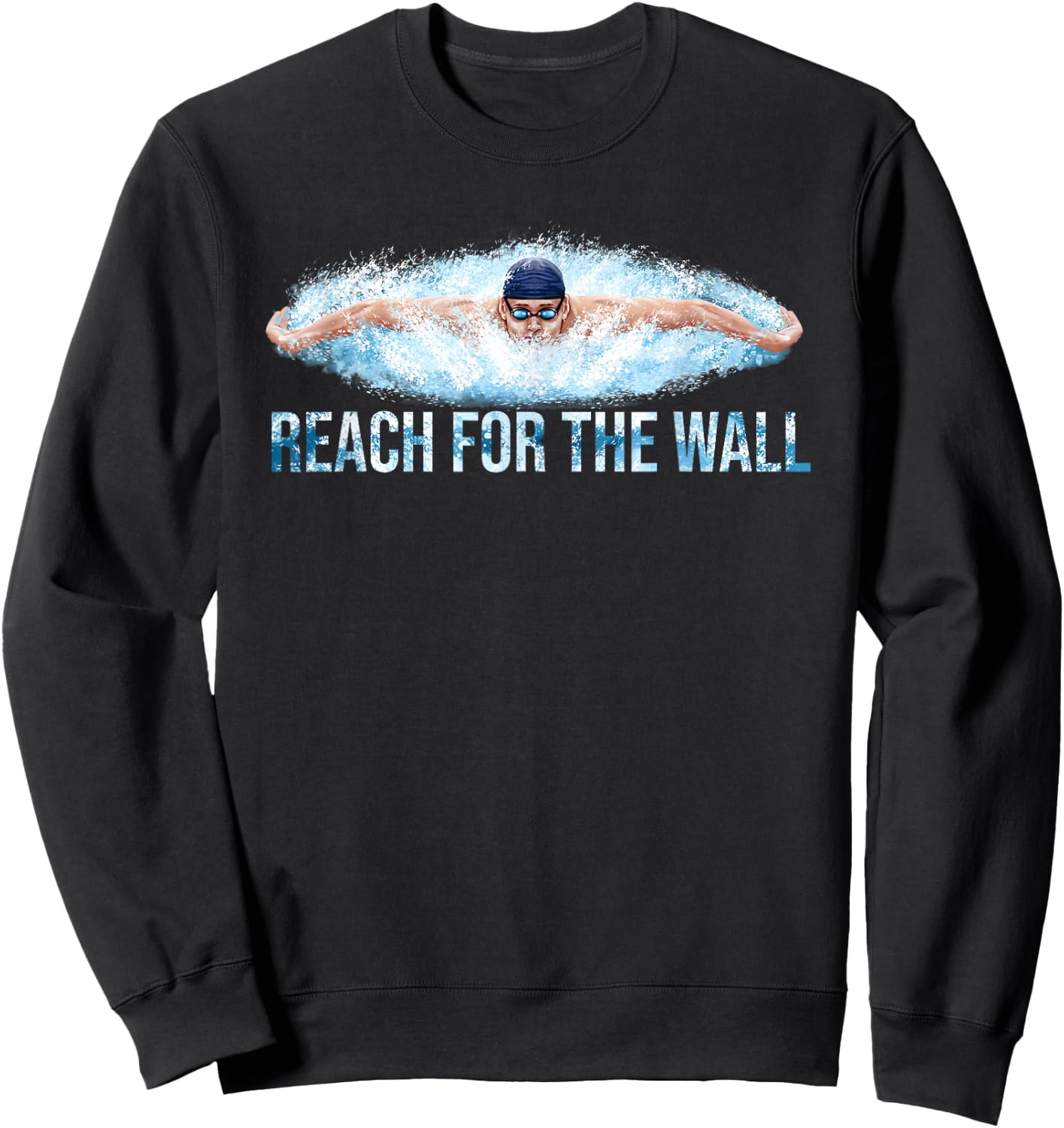 Reach The Wall Funny Swimming Swim Swimmer Sweatshirt - Sweatshirt | Black