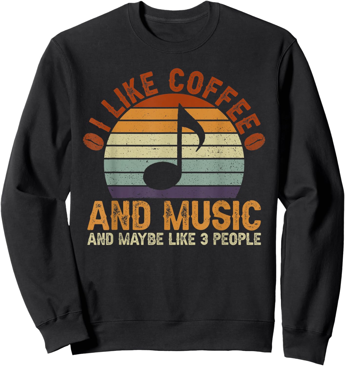 I Like Coffee And Music And Maybe Like 3 People Sweatshirt - Sweatshirt | Black