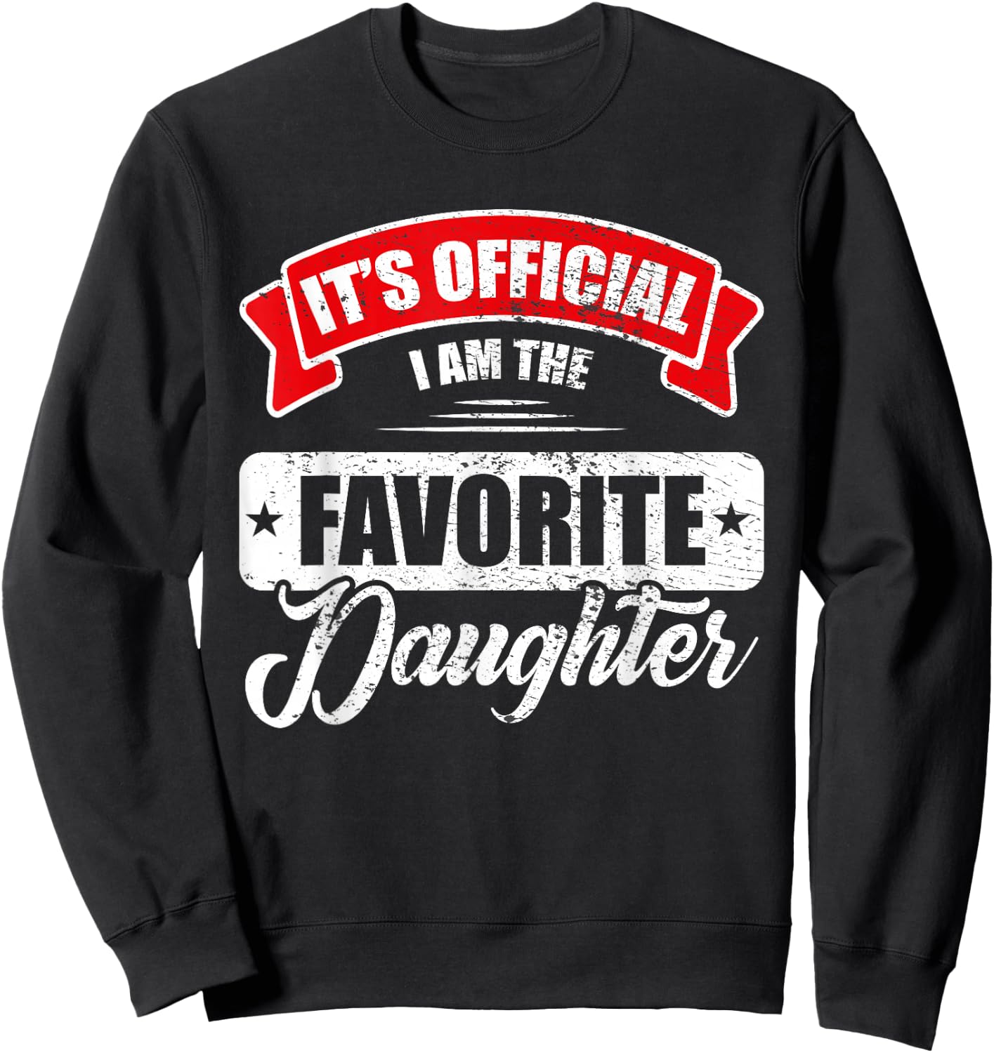 It's Official I'm The Favorite Daughter Funny Sayings Sweatshirt - Sweatshirt | Black