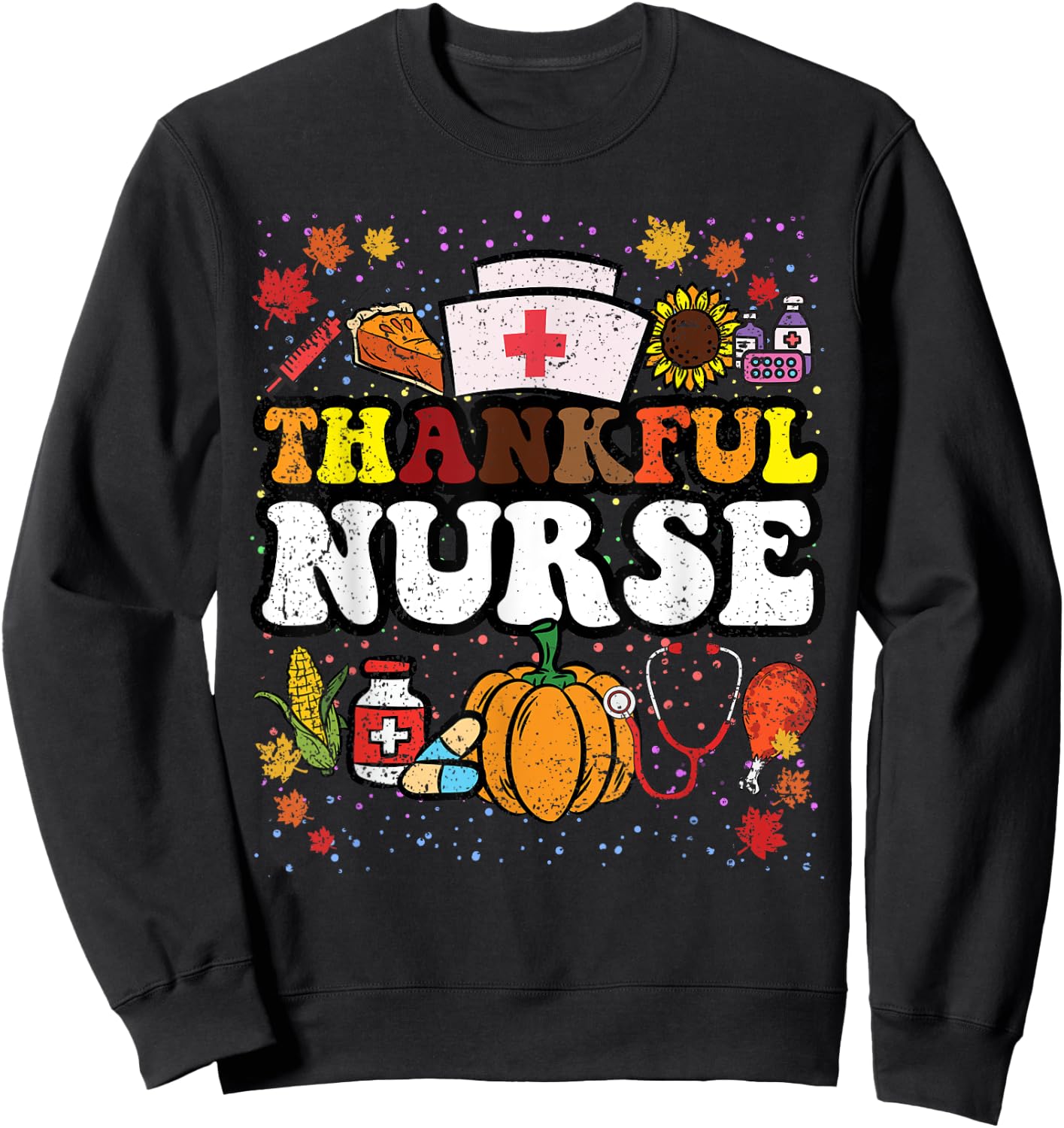 Thankful Nurse Thanksgiving Day RN Nursing Student Sweatshirt - Sweatshirt | Black