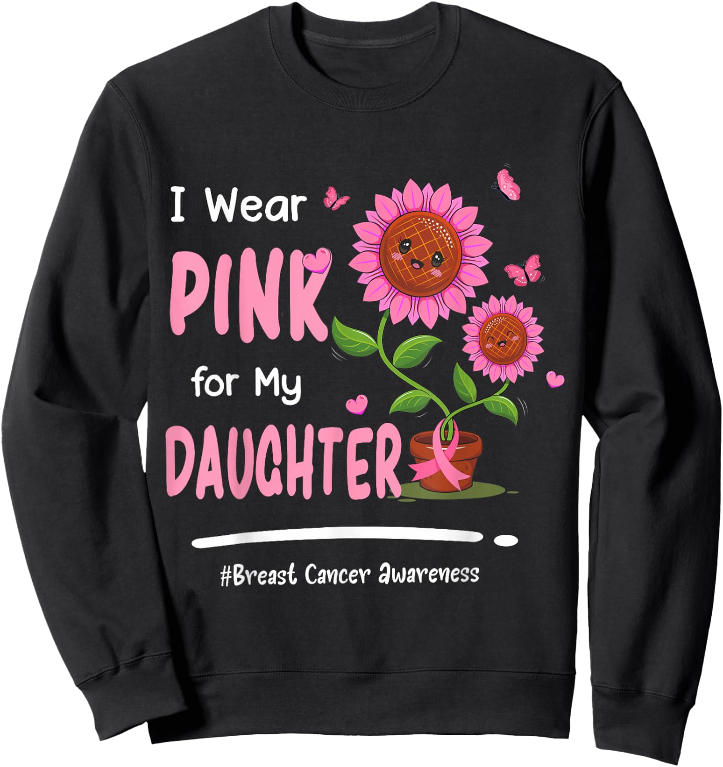 I Wear Pink For My Daughter Breast Cancer Awareness Women Sweatshirt - Sweatshirt | Black