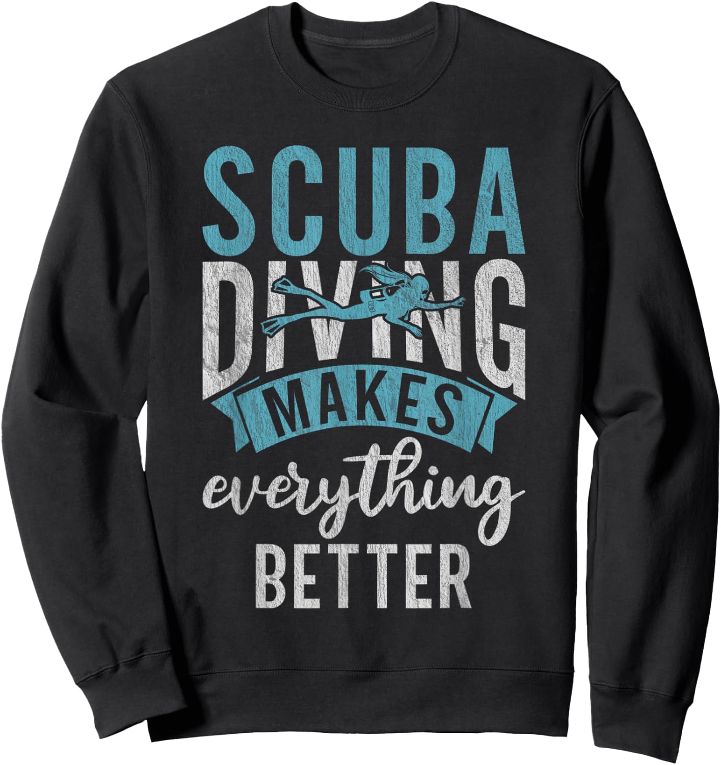 Scuba Diving makes everything better Diving Sweatshirt - Sweatshirt | Black