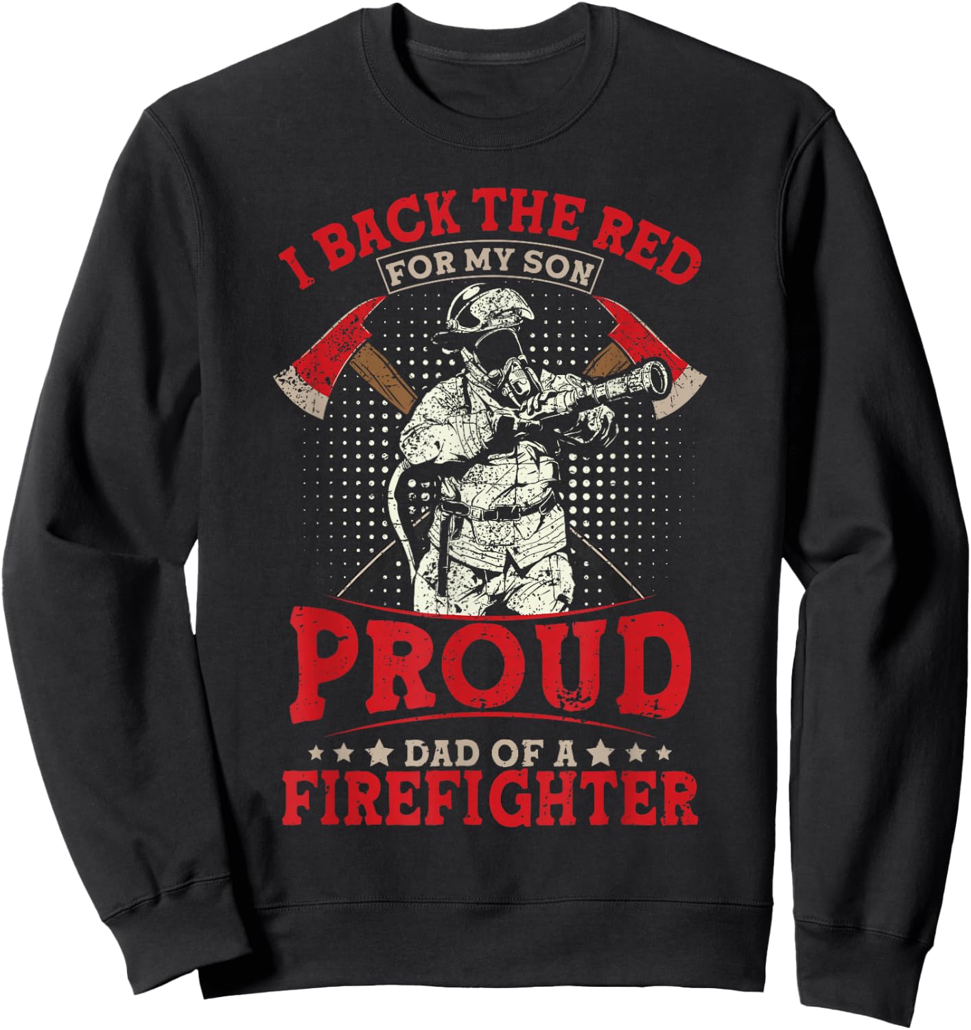 I Back The Red For My Son Proud Dad Of A Firefighter Sweatshirt - Sweatshirt | Black