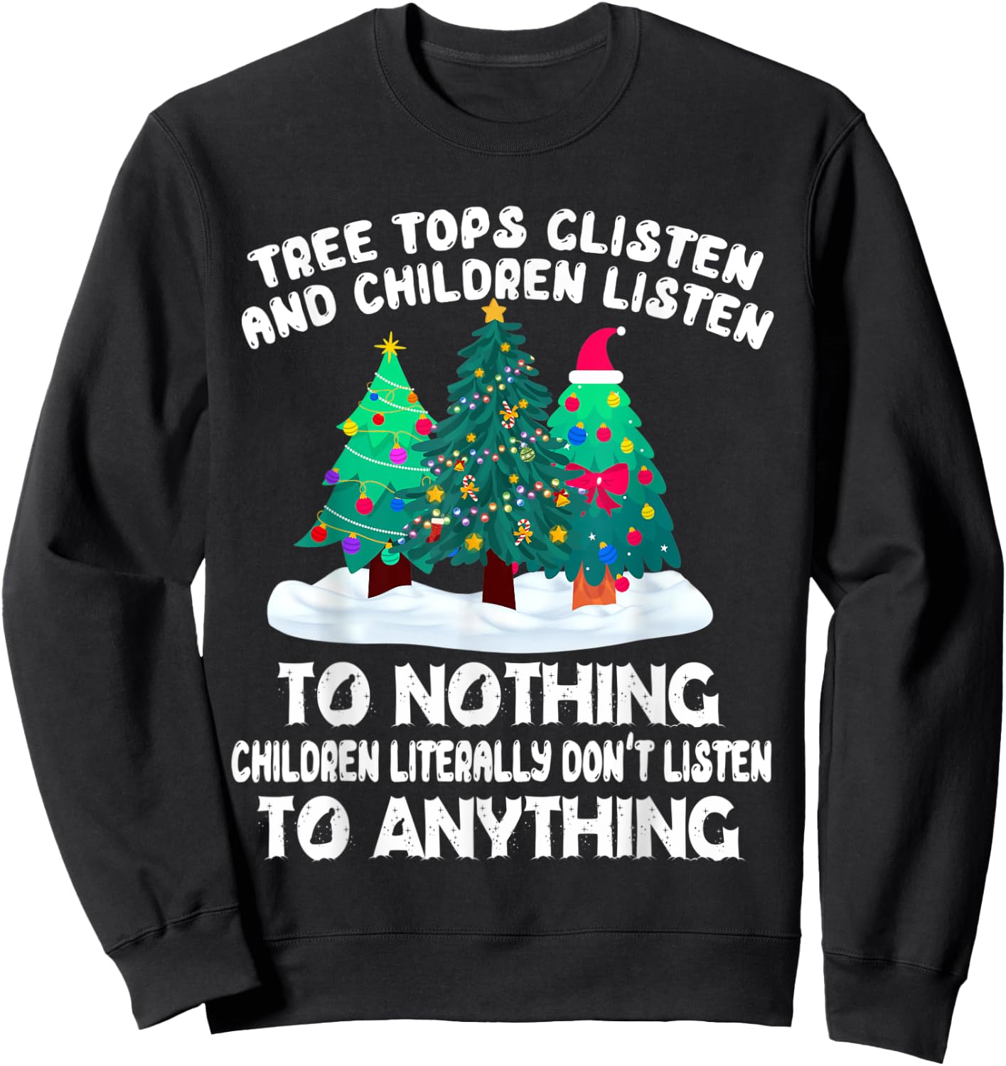 TreeTops Glisten And Children Listen To Nothing Christmas Sweatshirt - Sweatshirt | Black