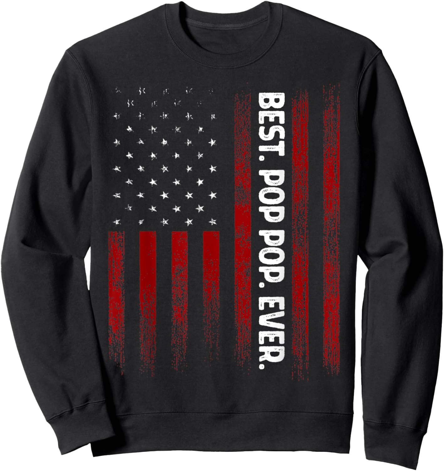 Best Pop Pop Ever American Flag Fathers Day Gift Poppop Sweatshirt - Sweatshirt | Black